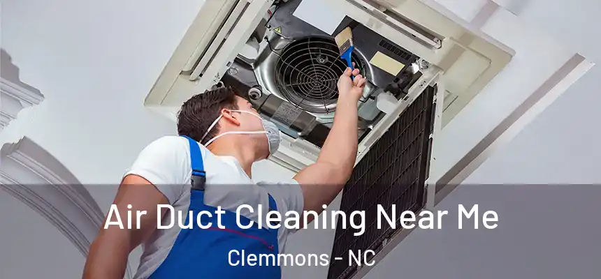  Air Duct Cleaning Near Me Clemmons - NC