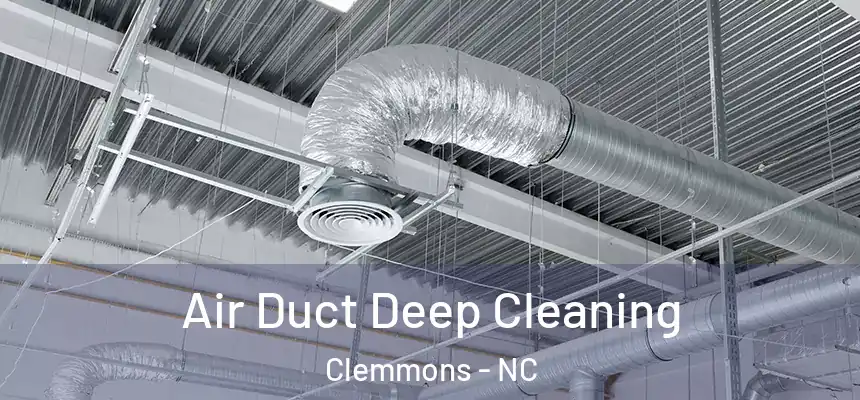  Air Duct Deep Cleaning Clemmons - NC