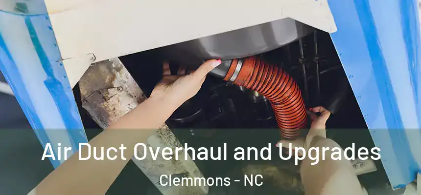  Air Duct Overhaul and Upgrades Clemmons - NC