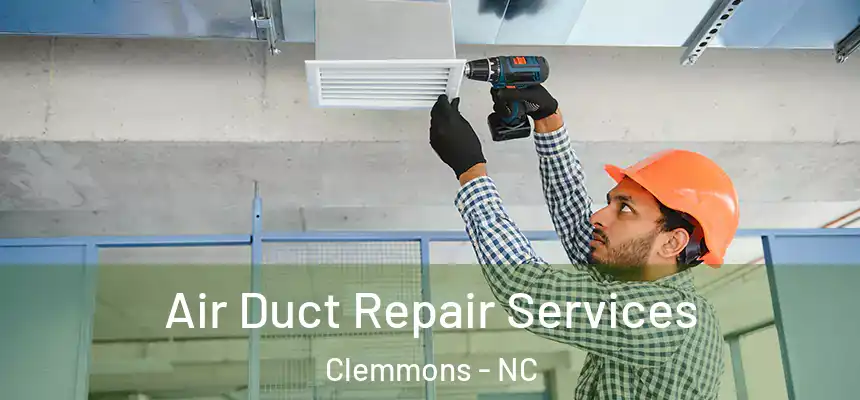  Air Duct Repair Services Clemmons - NC