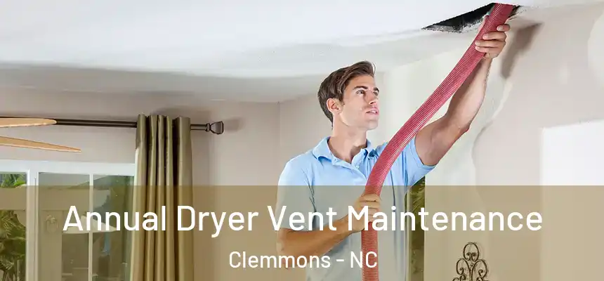  Annual Dryer Vent Maintenance Clemmons - NC
