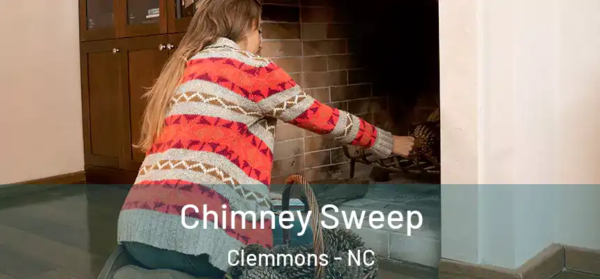  Chimney Sweep Clemmons - NC