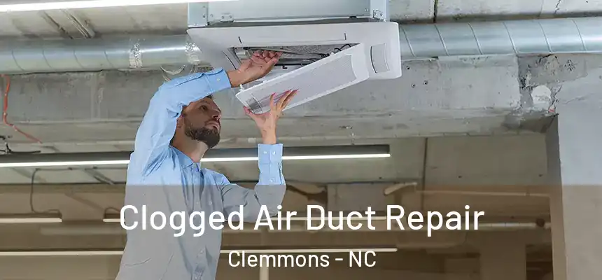  Clogged Air Duct Repair Clemmons - NC