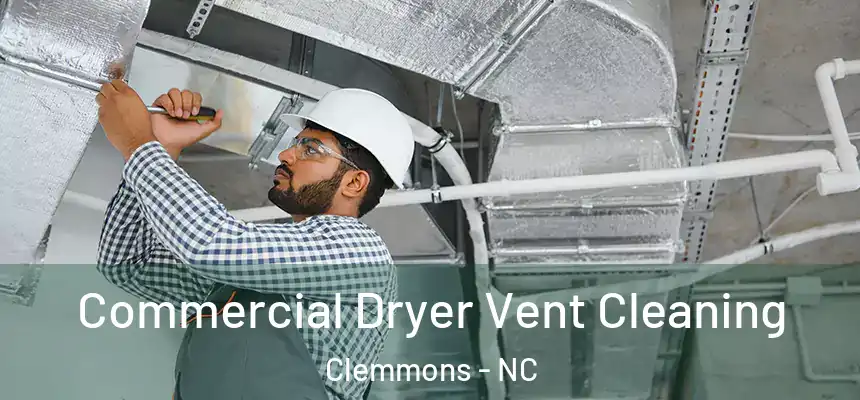  Commercial Dryer Vent Cleaning Clemmons - NC
