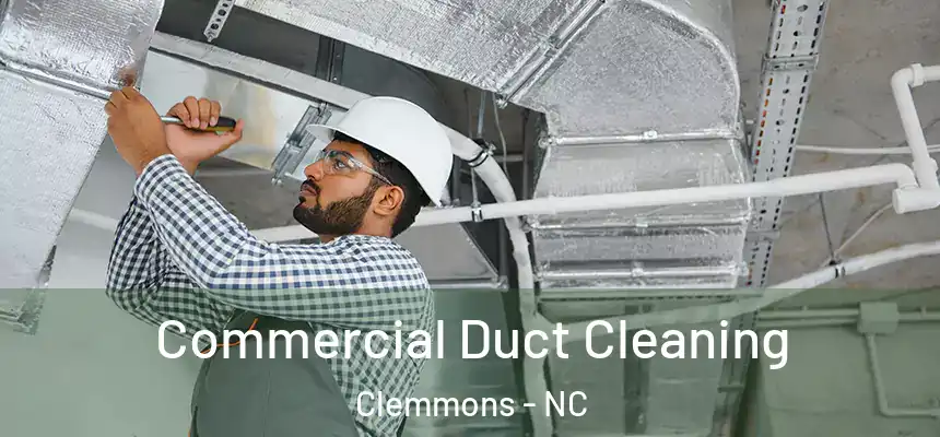  Commercial Duct Cleaning Clemmons - NC
