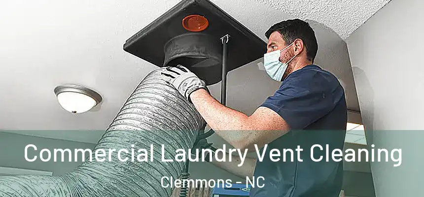  Commercial Laundry Vent Cleaning Clemmons - NC