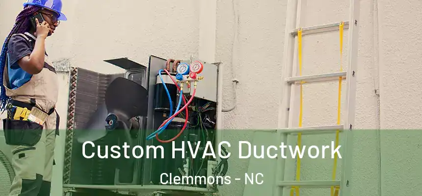  Custom HVAC Ductwork Clemmons - NC