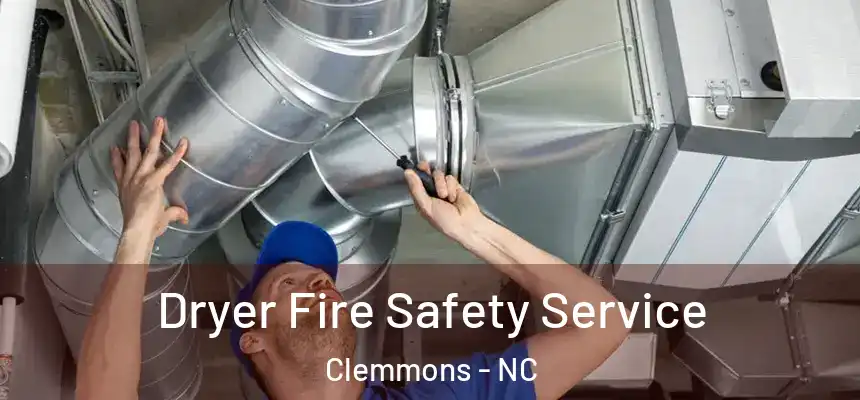  Dryer Fire Safety Service Clemmons - NC