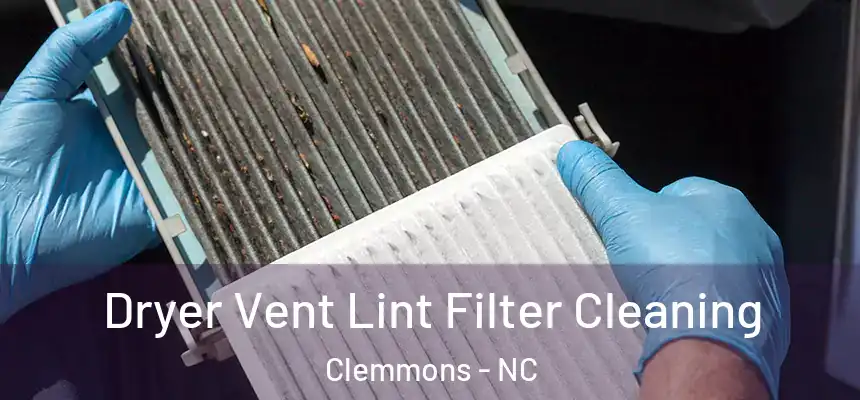  Dryer Vent Lint Filter Cleaning Clemmons - NC