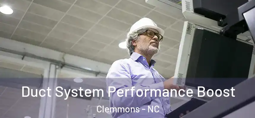  Duct System Performance Boost Clemmons - NC