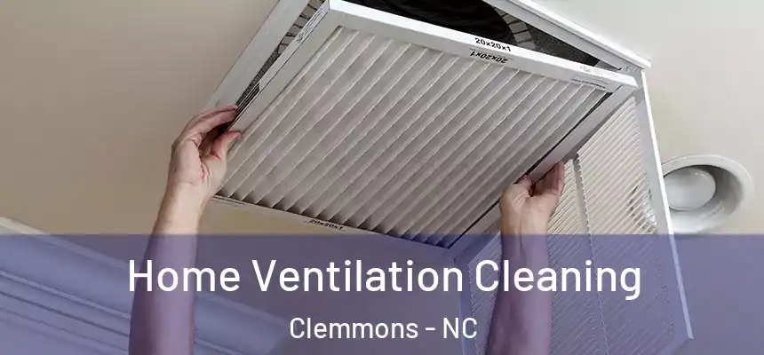  Home Ventilation Cleaning Clemmons - NC