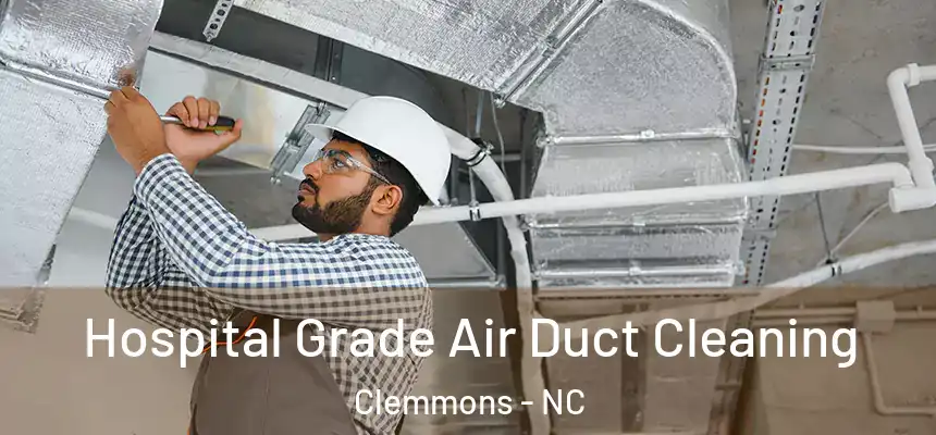  Hospital Grade Air Duct Cleaning Clemmons - NC