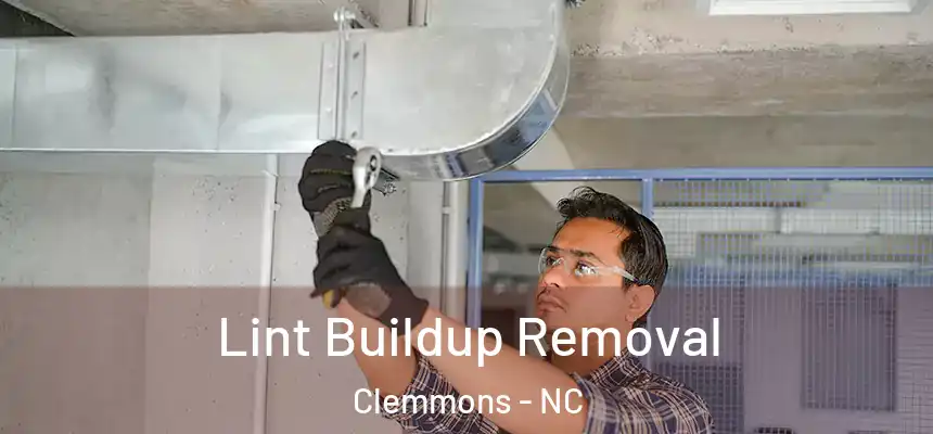  Lint Buildup Removal Clemmons - NC