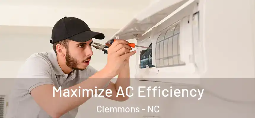  Maximize AC Efficiency Clemmons - NC