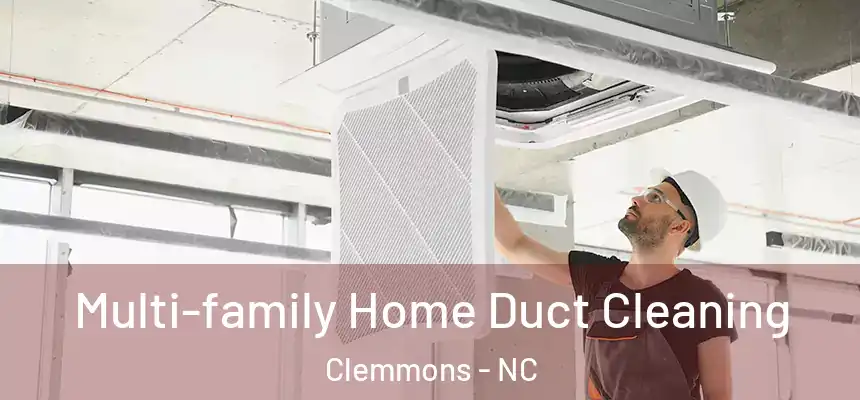 Multi-family Home Duct Cleaning Clemmons - NC