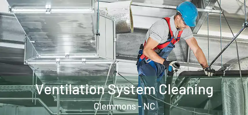  Ventilation System Cleaning Clemmons - NC